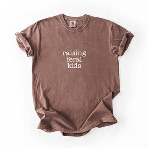 Raising Feral Kids Comfort Colors 1717 Shirt
