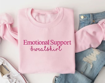 Emotional Support Embroidered Sweatshirt, Mental Health Gifts, Gift for Best Friend