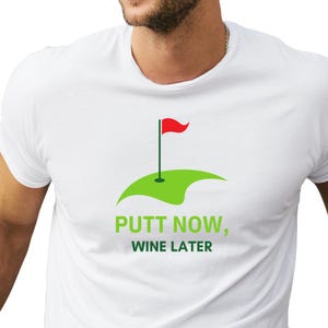 Golf Lovers Tee, Funny Golf Gift, Unisex Cotton Shirt, Putt Now Wine Later Tee, Casual Golfer Apparel, Birthday Gift Idea