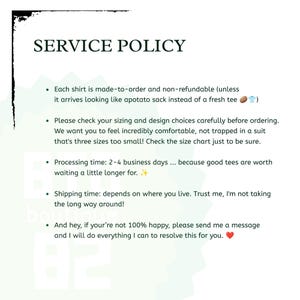 May include: A white informational document titled SERVICE POLICY in black text. It lists five bullet points regarding order processing, sizing, and customer satisfaction, including small icons of a potato, a t-shirt, and a red heart emoji.