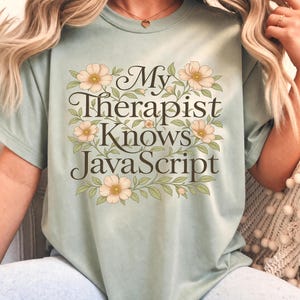 My Therapist Knows Javascript Shirt, Funny Programmer Tee, Coding Humor Gift, Comfort Colors T-Shirt, Unisex Graphic Tee for Her