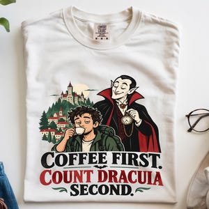 Coffee First Count Dracula Second T-shirt, Comfort Colors® Unisex Graphic Tee, Funny Vampire Shirt, Spooky Season Halloween Gift