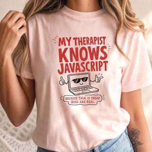 My Therapist Knows Javascript Shirt, Funny Programmer Gift, Coding Humor Graphic Tee, Developer Tech Lover Unisex Shirt, Comfort Colors