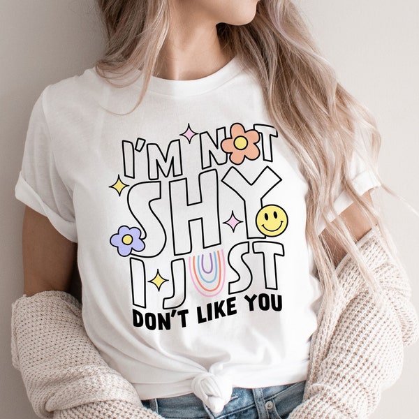 Introvert SVG, I’m Not Shy I Just Don’t Like You PNG, Hippie Svg Shirts Gift for Her, Funny Quotes svg, Sassy svg,