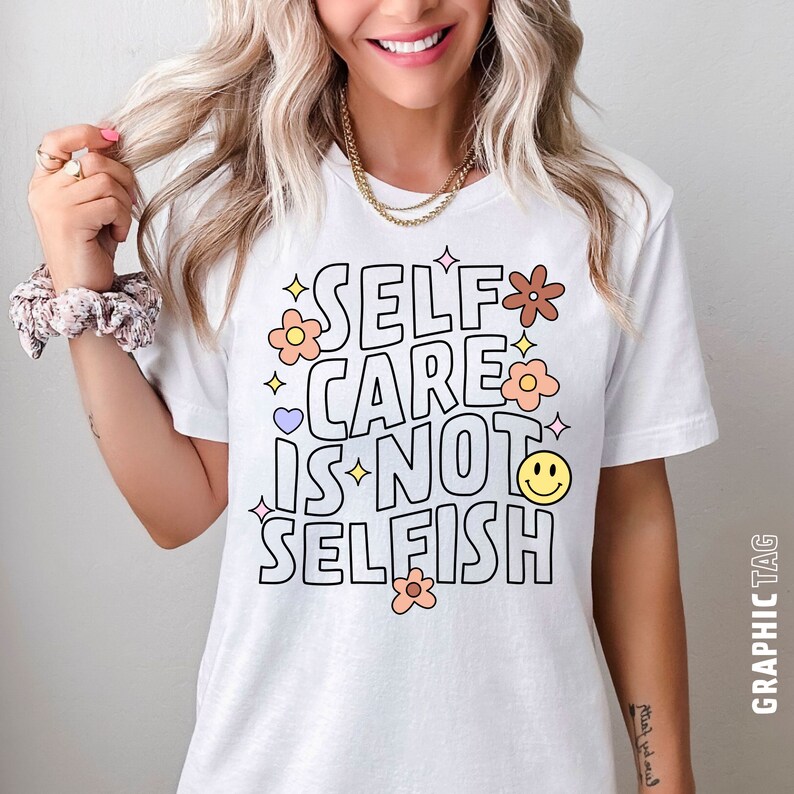 Mental Health T Shirt PNG SVG, Self Care is Not Selfish Shirt, Self ...
