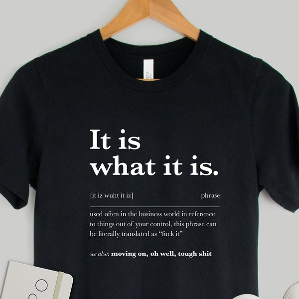 It is what it is, Work Gifts, Colleague Gift, Work tees, Funny Definitions t shirt, Funny coworker gift, office humour shirt, office squad