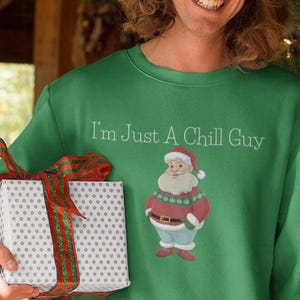 Im Just a Chill Guy Santa Sweatshirt, Funny Christmas Holiday Crewneck, Unisex, Festive Xmas Gift, Comfy Winter Pullover, Cool Santa Top