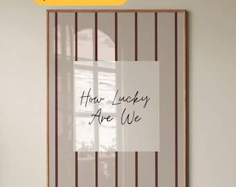 How Lucky Are We Print Neutral Wall Art Romantic Quote Poster Boho Brown Rust Striped Hand Drawn Love Home Decor Bedroom Living Room Trendy