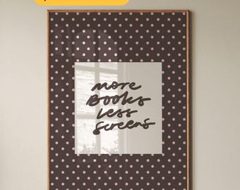 More Books Less Screens Typography Wall Art Reading Quote Print Minimalist Poster for Book Lovers Brown Pink Polka Dot Cozy Home Decor Art