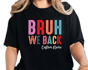 Custom 'Bruh We Back' Teacher Shirt - First Day of School Tee