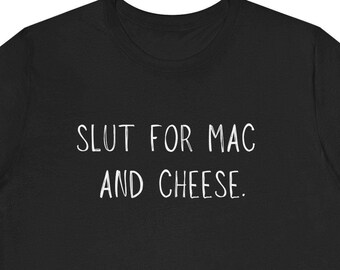 Slut for Mac and Cheese Offensive Thanksgiving T-shirt