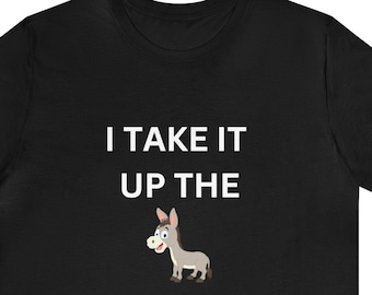 I Take It Up The ASS Offensive Black, Raunchy, LGBTQ, PRIDE, T Shirt,