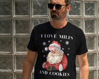 I love MILFS and COOKIES Funny Offensive Christmas T-shirt