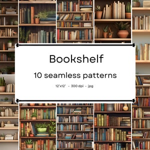 May include: Ten seamless patterns of a bookshelf filled with books and plants. The bookshelf is made of wood and has multiple shelves. The books are of various sizes and colours. The plants are green and leafy. The text "Bookshelf 10 seamless patterns 12'x12' - 300 dpi - jpg" is displayed on a white background.