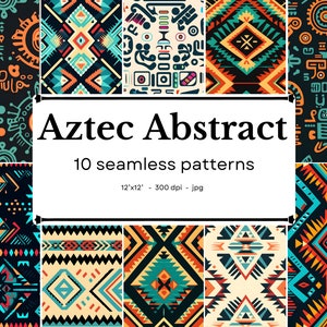 Aztec Abstract - 10 seamless patterns. 12'x12', 300dpi - seamless digital paper pack - Scrapbooking, digital background