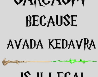 Sarcasm Avada Kedavra