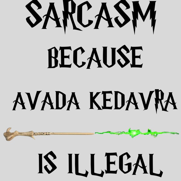Sarcasm Avada Kedavra