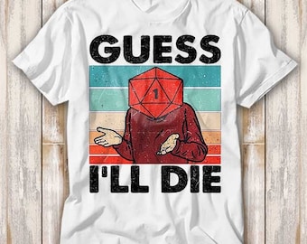 May include: White t-shirt with a retro-style graphic of a person with a dice for a head. The text "GUESS I'LL DIE" is printed below the graphic.