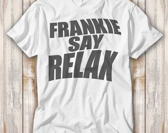 frankie says relax shirt friends