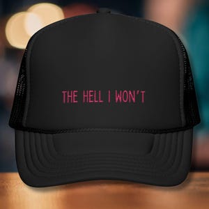Embroidered Foam Trucker Hats, Country Girl Aesthetic  Women Empowerment Hat Feminist Gift, Southern The Hell I Wont Hat, Feminist Ball Cap