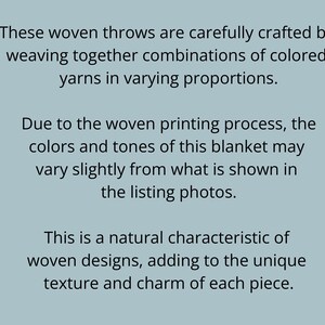May include: Text on a light blue background describes woven throws crafted with colored yarns. It mentions that colors may vary slightly due to the woven printing process, a natural characteristic adding unique texture and charm.