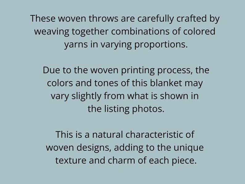 May include: Text on a light blue background describes woven throws crafted with colored yarns. It mentions that colors may vary slightly due to the woven printing process, a natural characteristic adding unique texture and charm.