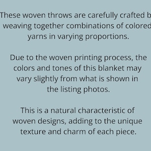 May include: Text on a pale blue background details woven throws made with coloured yarns. It notes that colours may vary slightly due to the woven printing process, adding to the unique texture and charm of each piece.