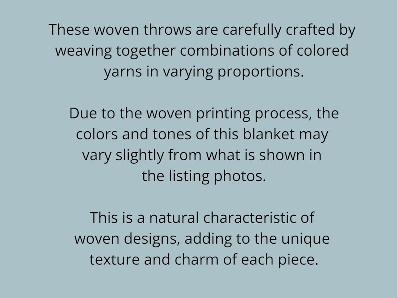 May include: Text on a pale blue background details woven throws made with coloured yarns. It notes that colours may vary slightly due to the woven printing process, adding to the unique texture and charm of each piece.