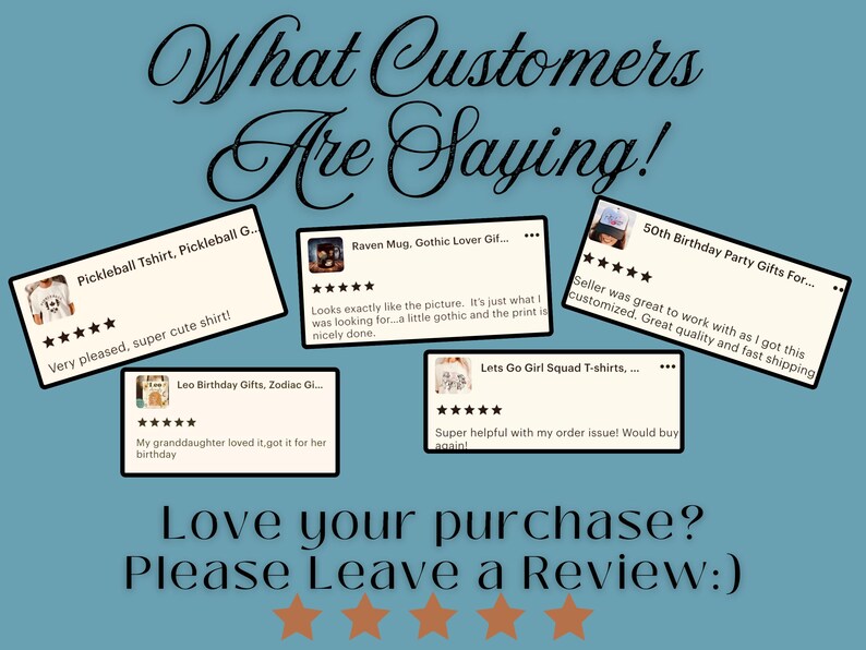 May include: Image with customer reviews on a teal background. Text reads "What Customers Are Saying!" and "Love your purchase? Please Leave a Review:)". Reviews are displayed in white boxes with star ratings.
