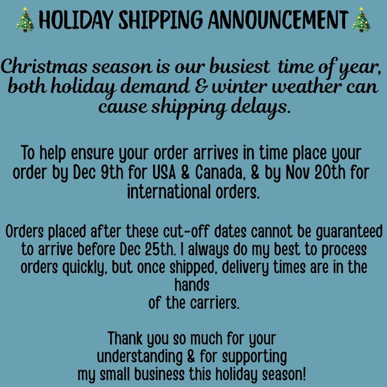 May include: A teal-colored announcement with the text "HOLIDAY SHIPPING ANNOUNCEMENT" and a Christmas tree graphic. The text informs customers about potential shipping delays during the holiday season and cut-off dates for orders to arrive by December 25th.