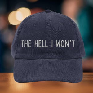 Embroidered Corduroy Ball Cap: The Hell I Won&#39;t, Feminist Gift