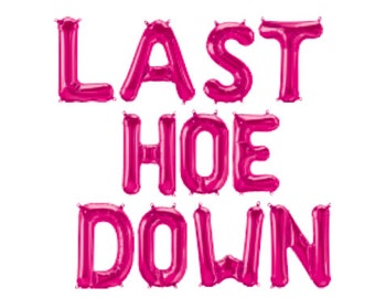Könnte beinhalten: Rosa Folien-Buchstabenballons, die den Satz "Last Hoe Down" buchstabieren.