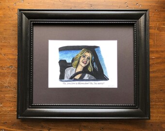 Bridesmaids "Oh, you live in Milwaukee? Oh, I'm sorry." Annie Walker movie art print; Kristen Wiig.