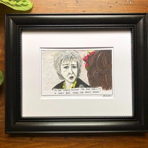 May include: A black and white hand-drawn illustration of a woman with short gray hair. The woman is looking at the viewer and saying, "I'm not crazy, my dear. I've just been in a very bad mood for thirty years."
