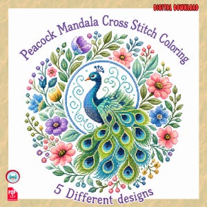 May include: A digital download featuring a peacock mandala cross stitch coloring design. The image showcases a peacock with a vibrant blue and green tail, surrounded by colorful flowers and foliage. Text reads "Peacock Mandala Cross Stitch Coloring" and "5 Different designs."
