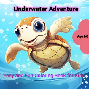May include: A coloring book featuring a cartoon turtle swimming underwater. The book is titled "Underwater Adventure" and says "Easy and Fun Coloring Book for Kids". The book is for ages 2-8.