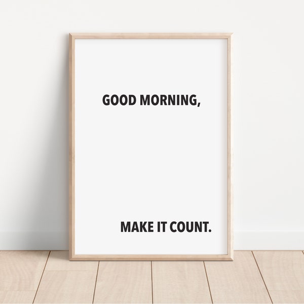 Good morning, make it count, inspirational quotes, motivational quotes, morning quotes, sports quotes, religious quotes, coffee shops, print