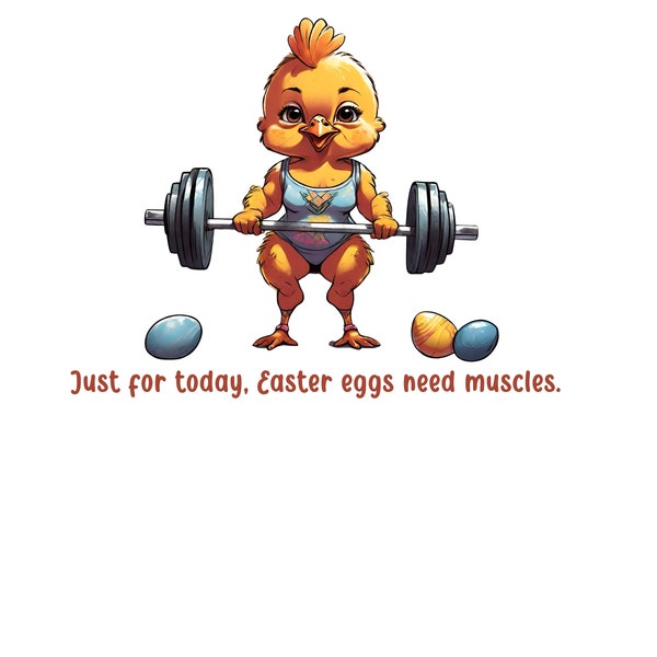 Happy Easter funny chicken weightlifting PNG and Jpeg digital download, just for today chicks digital download, gift for, commercial use