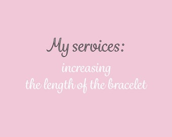 My services: increasing the length of the bracelet