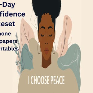 Op de afbeelding: Digitale kunst met een vrouw met gesloten ogen, die oorringen draagt en een beige top met de tekst "I CHOOSE PEACE". De achtergrond bevat gestileerde bladeren in gedempte kleuren, met tekst: "7-Day Confidence Reset Phone Wallpapers + Printables."