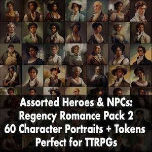 May include: A set of 60 character portraits and tokens, featuring diverse individuals in Regency-era attire. The portraits are perfect for use in tabletop role-playing games (TTRPGs).
