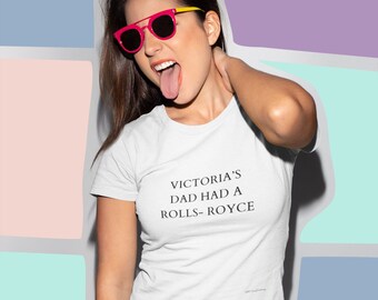 Victoria's Dad Had A Rolls Royce Funny T Shirt, My Dad Had a Rolls-Royce Beckham Tshirt, Viral Shirt, Victoria Beckham, Funny Tee