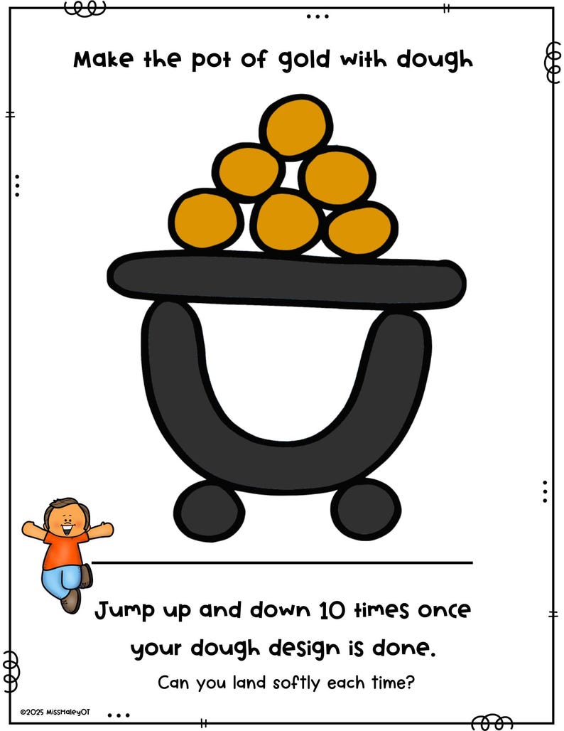 May include: A cartoon image featuring a black cart filled with golden circles, with the text "Make the pot of gold with dough." Below, the text reads "Jump up and down 10 times once your dough design is done."