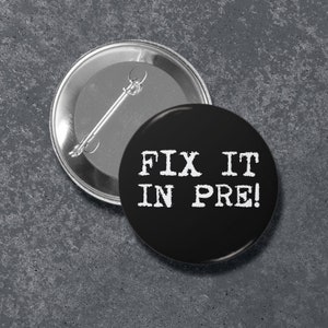 May include: Black button with white text that reads "FIX IT IN PRE!"