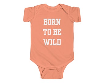 Born To Be Wild | Infant Fine Jersey Bodysuit | Funny Quote Gifts Newborn Baby Shower Presents First Birthday