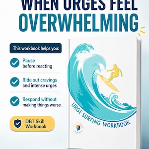 May include: A white workbook titled Urge Surfing Workbook featuring a graphic of a yellow surfer on a blue wave. The cover lists benefits like pausing before reacting and riding out cravings. The text includes DBT Skill Workbook and file formats.
