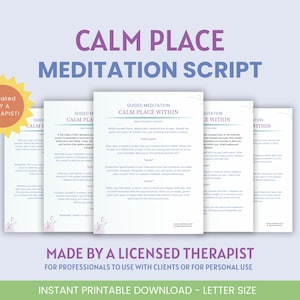 May include: Printable guided meditation script titled "Calm Place Within" created by a licensed therapist. The script is designed to help people find a calm place within themselves. The script is available for download in letter size.