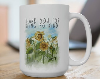 Thank you Ceramic Mug 15oz, gift mug for coffee or tea lover. Thank you for being so kind. Appreciation gift