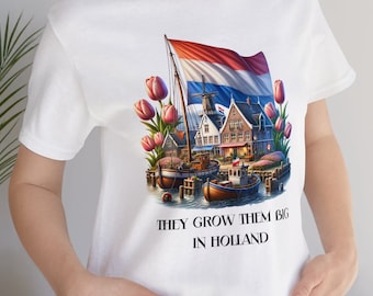 Sie züchten sie groß in Holland Unisex Jersey Kurzarm-T-Shirt, lustiges holländisches T-Shirt, Holland-T-Shirt, Geschenk für Dutchie, Holland-Geschenk.