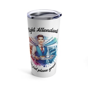 Flight Attendant Tumbler 20oz, Flight Attendants Are Just Plane Great drink tumbler, Gift for flight crew , Coffee gift for flight crew.